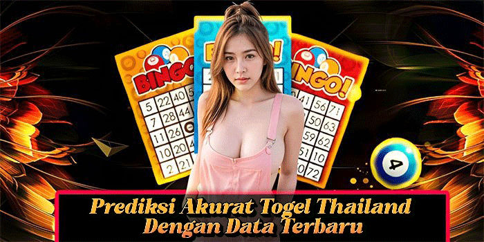 Prediksi Akurat Togel Thailand Dengan Data Terbaru