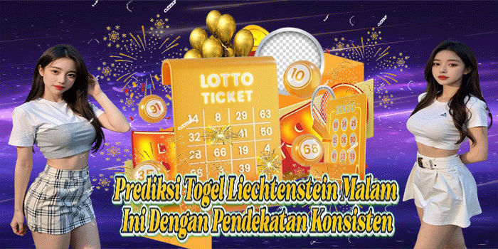 Prediksi Togel Liechtenstein Malam Ini Dengan Pendekatan Konsisten
