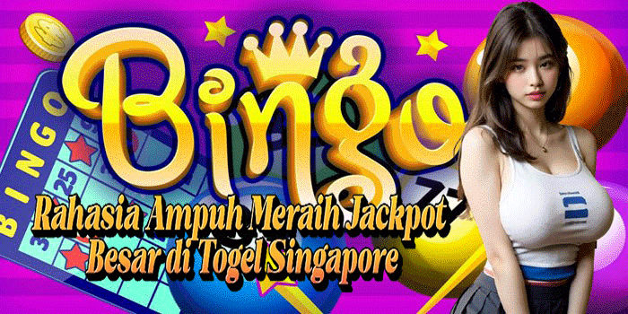 Rahasia Ampuh Meraih Jackpot Besar di Togel Singapore