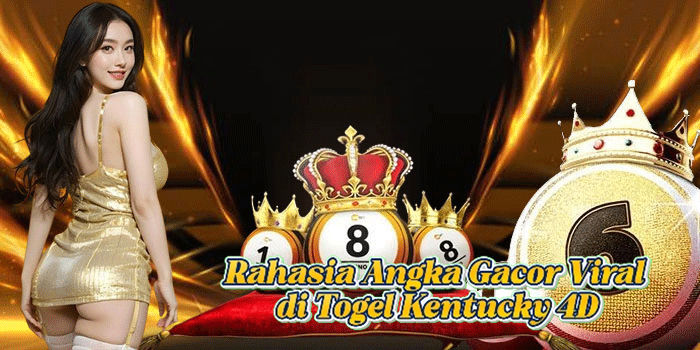 Rahasia Angka Gacor Viral di Togel Kentucky 4D