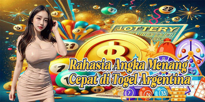 Rahasia Angka Menang Cepat di Togel Argentina