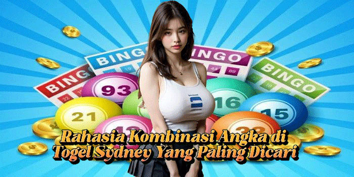 Rahasia Kombinasi Angka di Togel Sydney Yang Paling Dicari