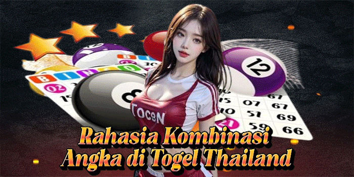 Rahasia Kombinasi Angka di Togel Thailand
