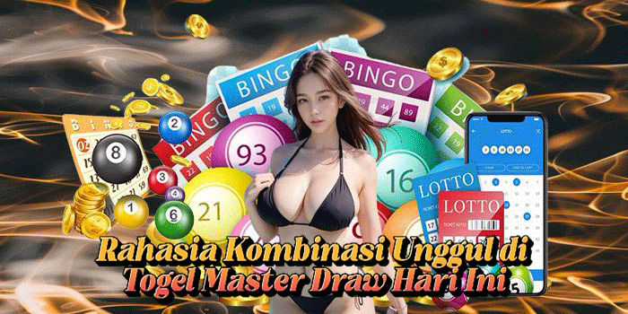 Rahasia Kombinasi Unggul di Togel Master Draw Hari Ini