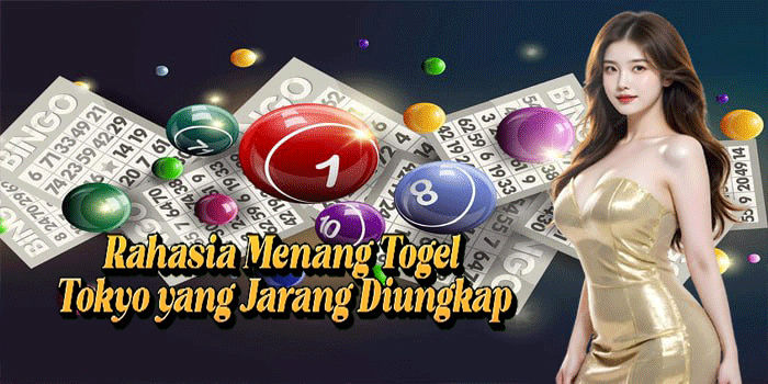 Rahasia Menang Togel Tokyo Yang Jarang Diungkap