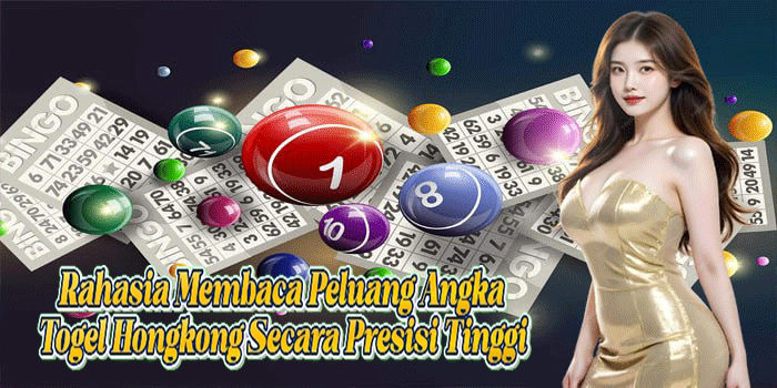 Rahasia Membaca Peluang Angka Togel Hongkong Secara Presisi Tinggi