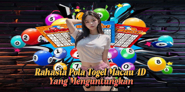 Rahasia Pola Togel Macau 4D Yang Menguntungkan