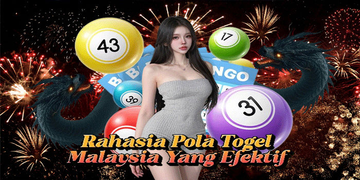 Rahasia Pola Togel Malaysia Yang Efektif