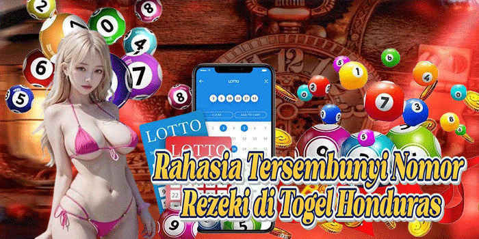 Rahasia Tersembunyi Nomor Rezeki di Togel Honduras