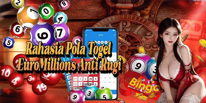 Rahasia Pola Togel EuroMillions Anti Rugi