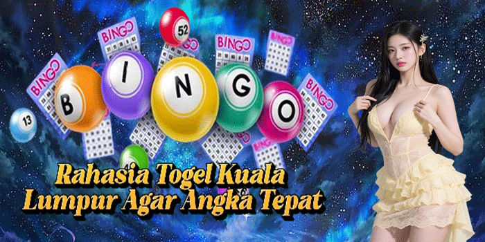 Rahasia Togel Kuala Lumpur Agar Angka Tepat