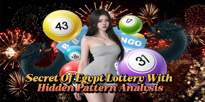 Secret of Egypt Lottery with Hidden Pattern Analysis