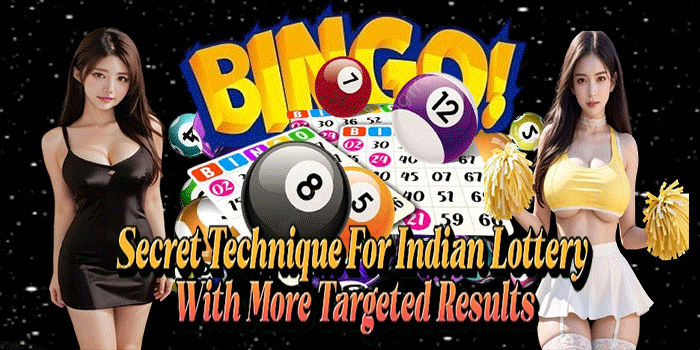 Secret Technique for Indian Lottery with More Targeted Results