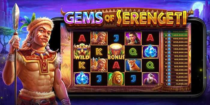 Sekali Klik Langsung Jebol! Slot Gems Of Serengeti Buka Gerbang Sultan