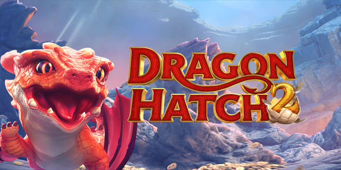 Slot Dragon Hatch 2 Meledak, Jackpot Liar Datang Tanpa Aba-Aba