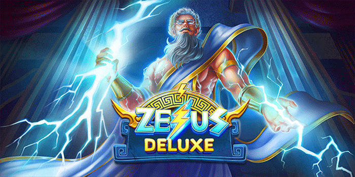 Slot Zeus Deluxe Menggila! Jalan Cepat Menuju Maxwin Tanpa Ampun