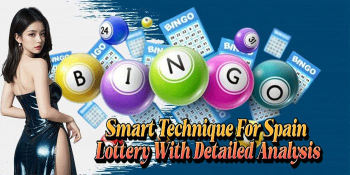 Smart Technique for Spain Lottery with Detailed Analysis