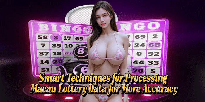 Smart Techniques for Processing Macau Lottery Data for More Accuracy