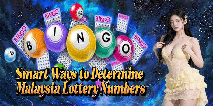 Smart Ways to Determine Malaysia Lottery Numbers