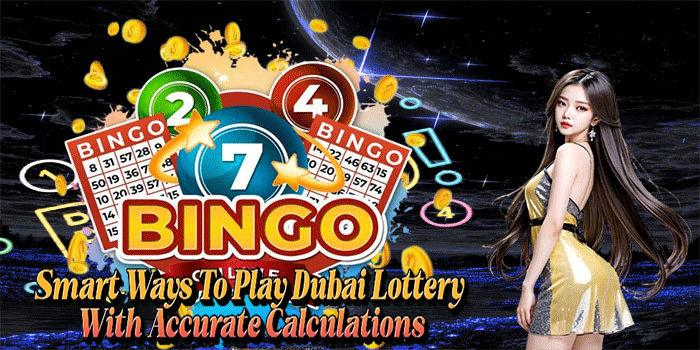 Smart Ways to Play Dubai Lottery with Accurate Calculations