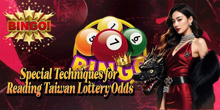 Special Techniques for Reading Taiwan Lottery Odds