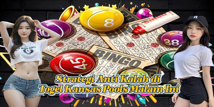 Strategi Anti Kalah di Togel Kansas Pools Malam Ini