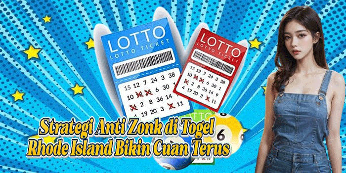 Strategi Anti Zonk di Togel Rhode Island Bikin Cuan Terus