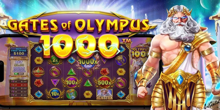 Strategi Cerdas Bermain Gates Of Olympus 1000 Versi Terbaru