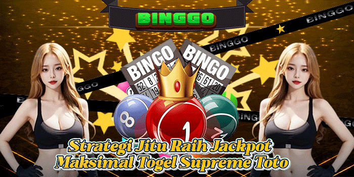 Strategi Jitu Raih Jackpot Maksimal Togel Supreme Toto