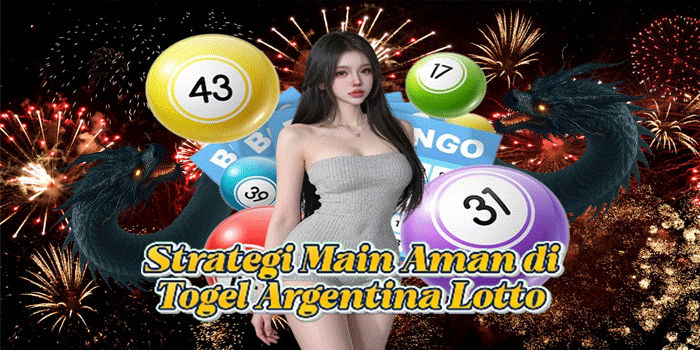 Strategi Main Aman di Togel Argentina Lotto 