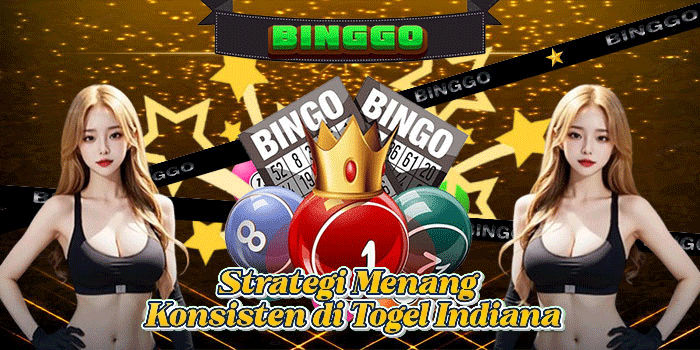 Strategi Menang Konsisten di Togel Indiana