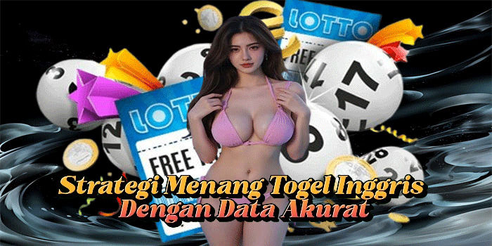 Strategi Menang Togel Inggris Dengan Data Akurat