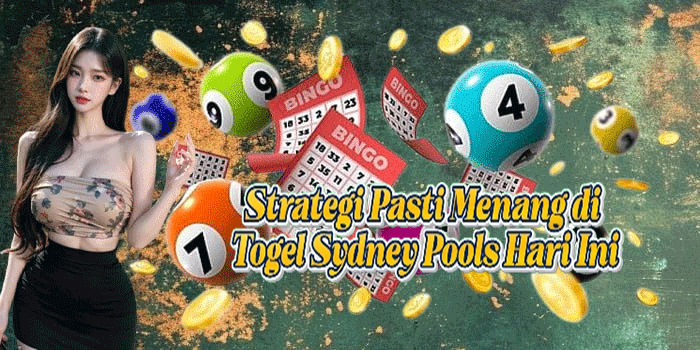 Strategi Pasti Menang di Togel Sydney Pools Hari Ini