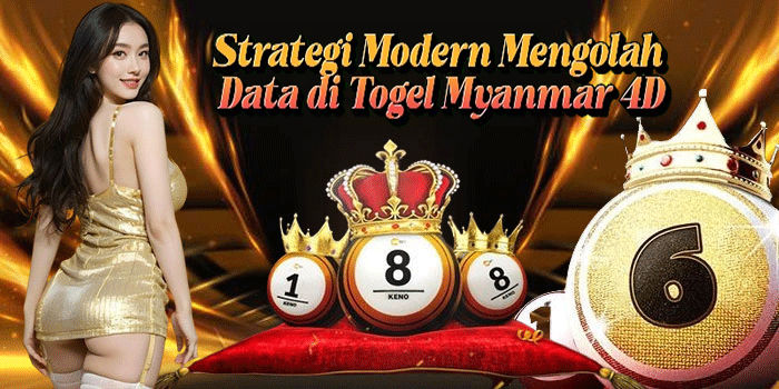 Strategi Modern Mengolah Data di Togel Myanmar 4D