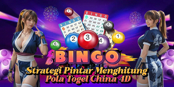 Strategi Pintar Menghitung Pola Togel China 4D