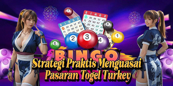 Strategi Praktis Menguasai Pasaran Togel Turkey