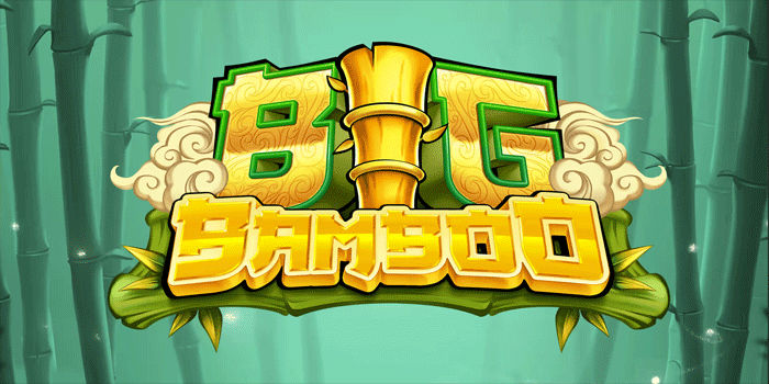 Strategi Cerdas Slot Big Bamboo Untuk Raih Hasil Lebih Maksimal