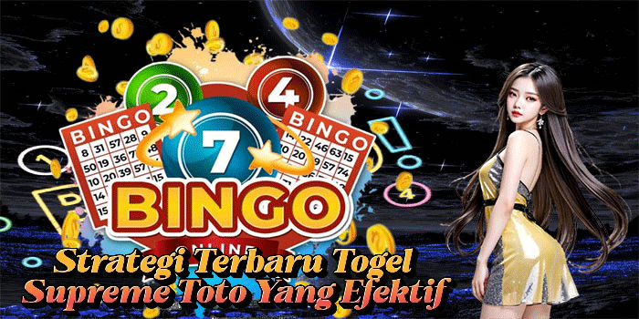 Strategi Terbaru Togel Supreme Toto Yang Efektif