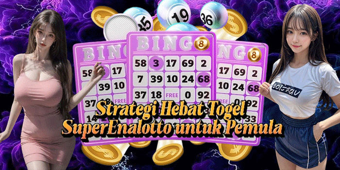 Strategi Hebat Togel SuperEnalotto Untuk Pemula
