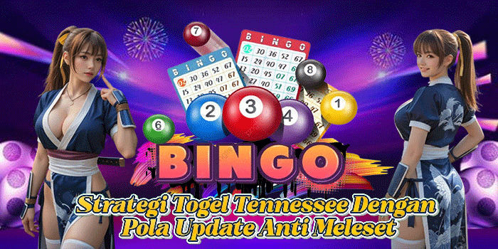 Strategi Togel Tennessee Dengan Pola Update Anti Meleset