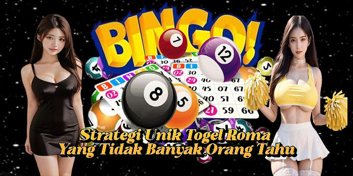 Strategi Unik Togel Roma Yang Tidak Banyak Orang Tahu