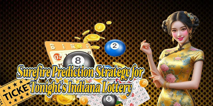 Surefire Prediction Strategy for Tonight’s Indiana Lottery