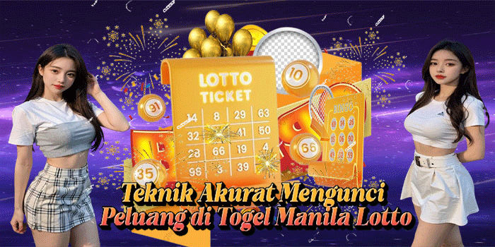 Teknik Akurat Mengunci Peluang di Togel Manila Lotto