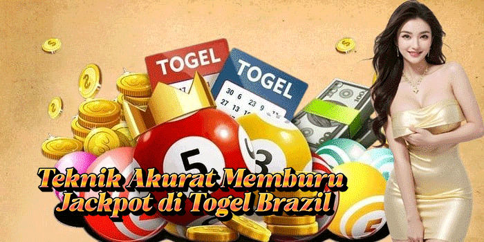 Teknik Akurat Memburu Jackpot di Togel Brazil