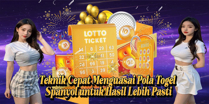Teknik Cepat Menguasai Pola Togel Spanyol Untuk Hasil Lebih Pasti