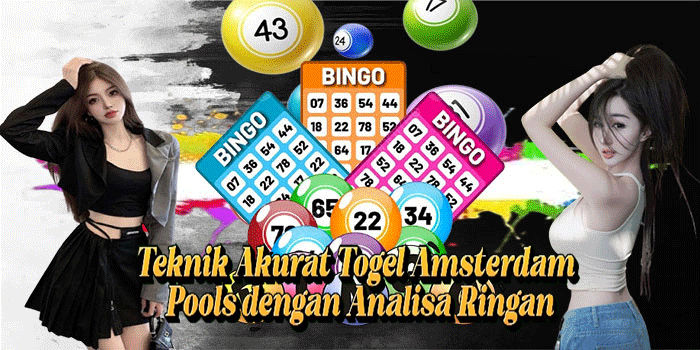 Teknik Akurat Togel Amsterdam Pools Dengan Analisa Ringan