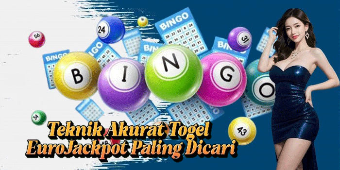 Teknik Akurat Togel EuroJackpot Paling Dicari
