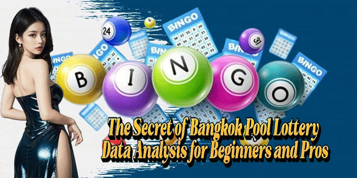 The Secret of Bangkok Pool Lottery Data Analysis for Beginners and Pros