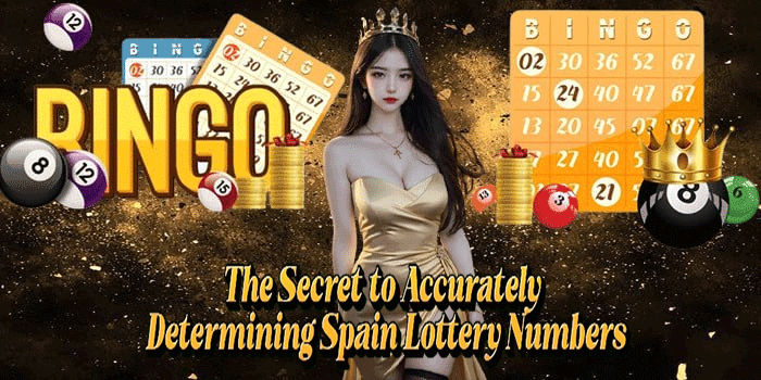The Secret to Accurately Determining Spain Lottery Numbers
