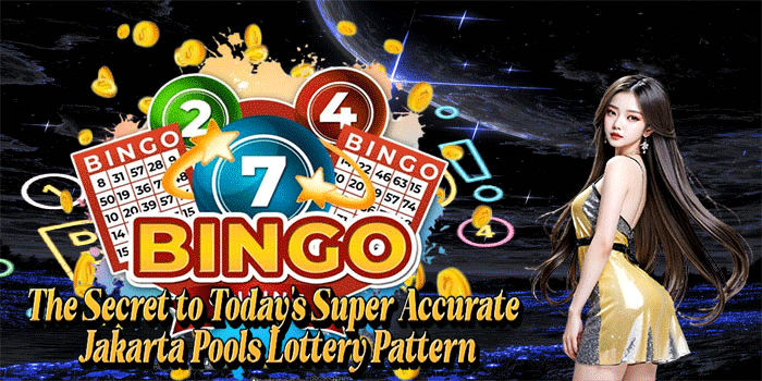 The Secret to Today’s Super Accurate Jakarta Pools Lottery Pattern